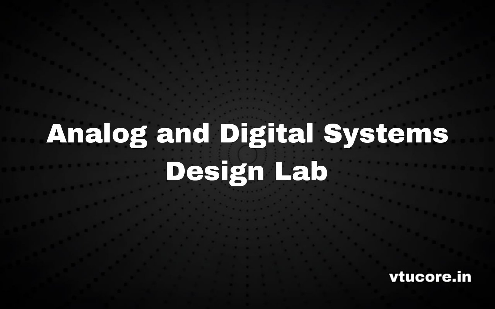 Analog and Digital Systems Design Laboratory BECL305