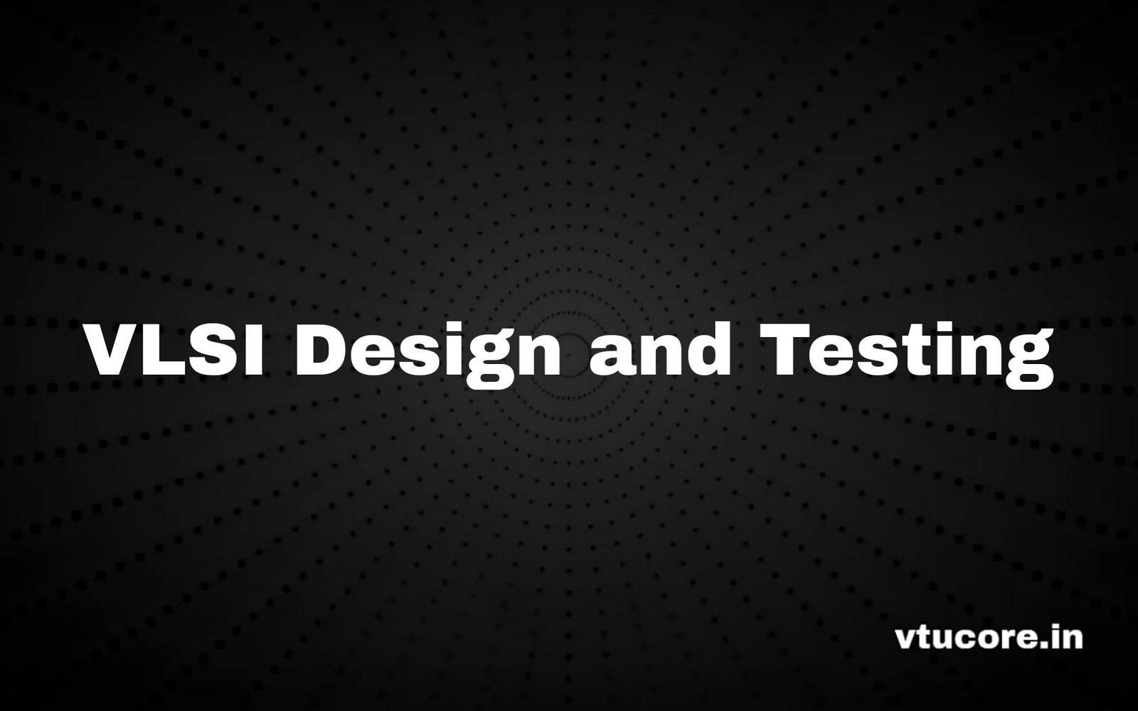 VLSI Design and Testing BEC602