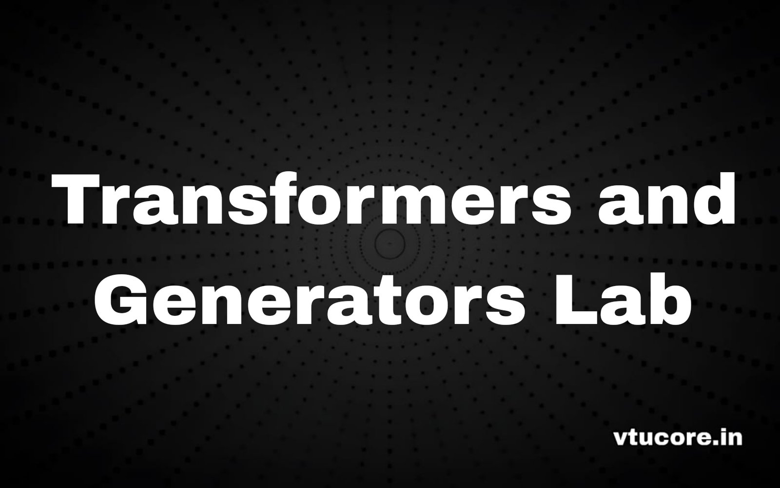 Transformers and Generators Lab BEEL305