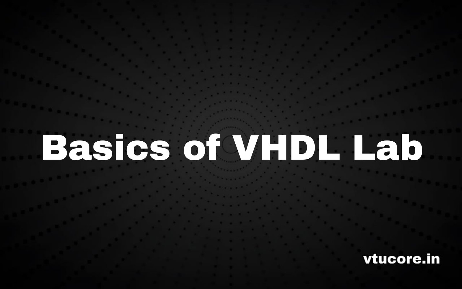 BASICS OF –VHDL LAB BEE456A