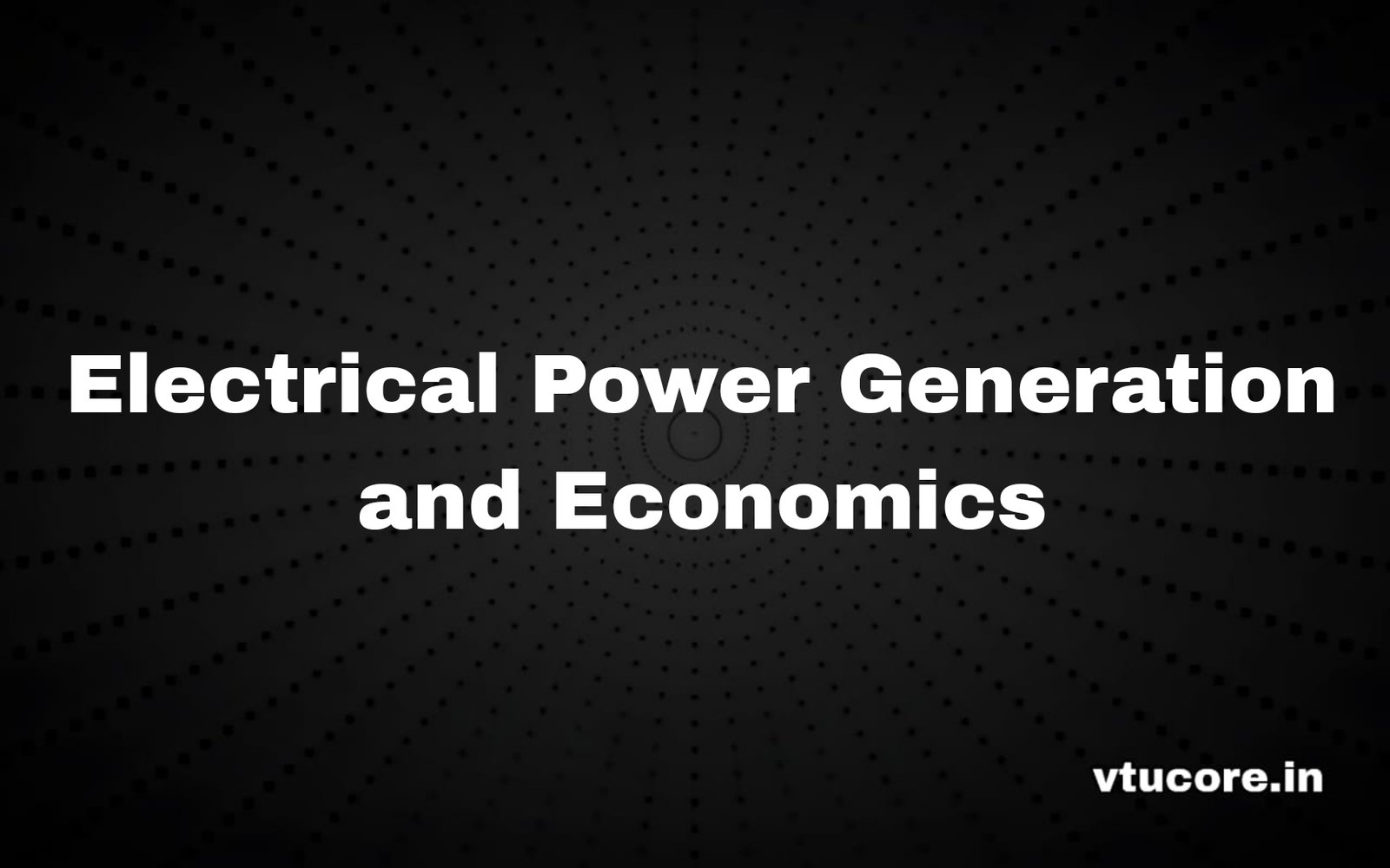 Electrical Power Generation and Economics BEE405A