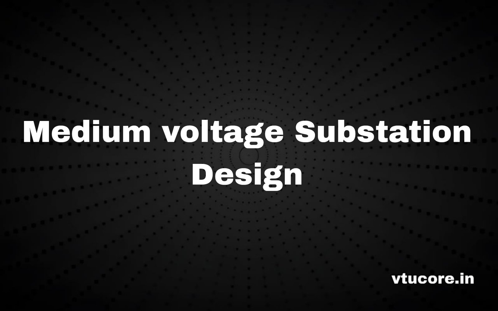 Medium Voltage Substation Design BEE613A