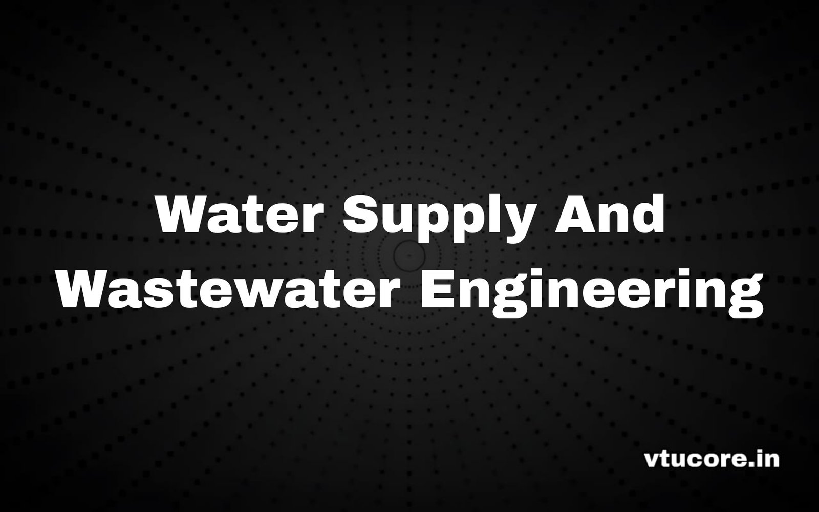 Water Supply and Wastewater Engineering BCV304
