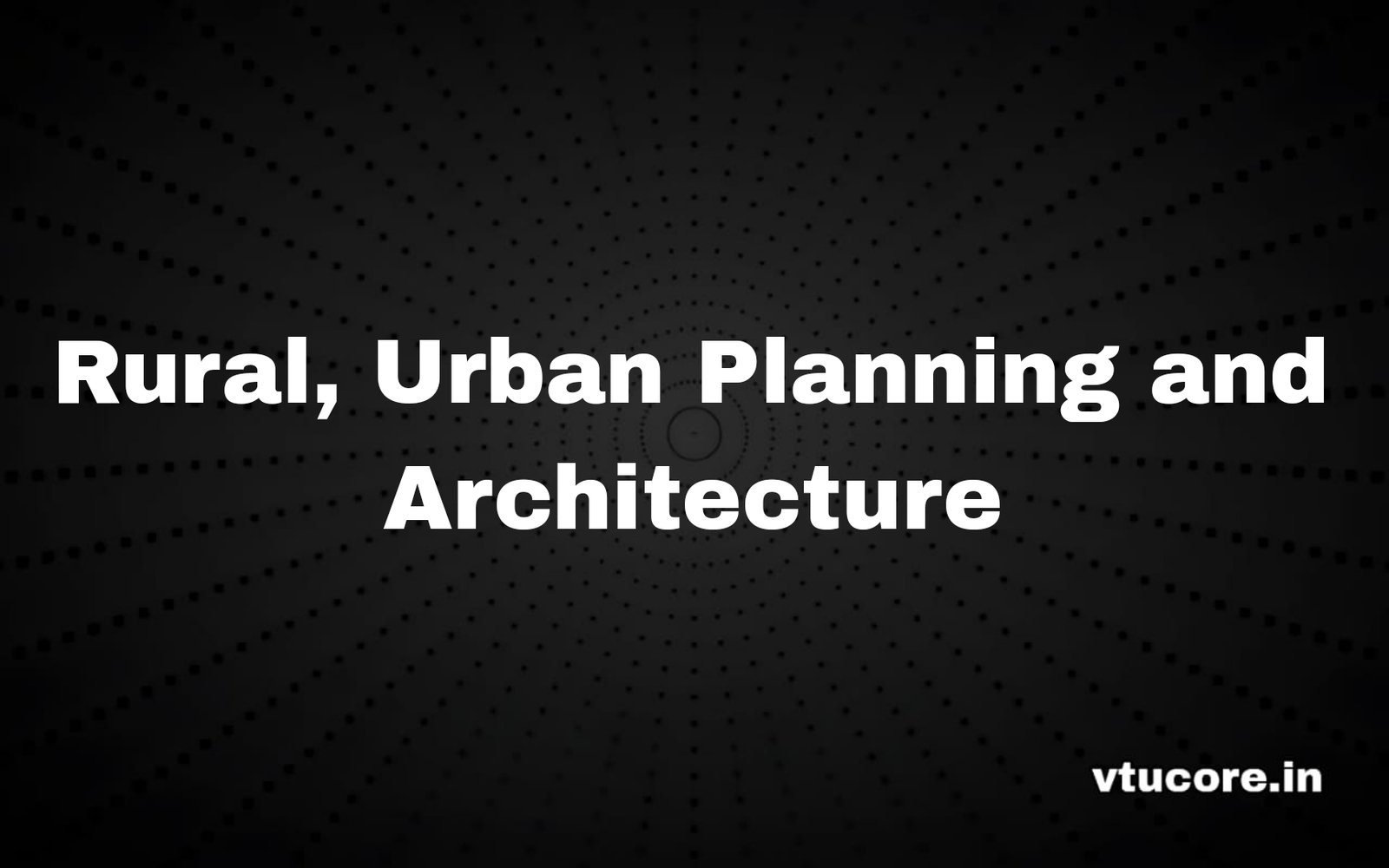 Rural, Urban Planning and Architecture BCV306A