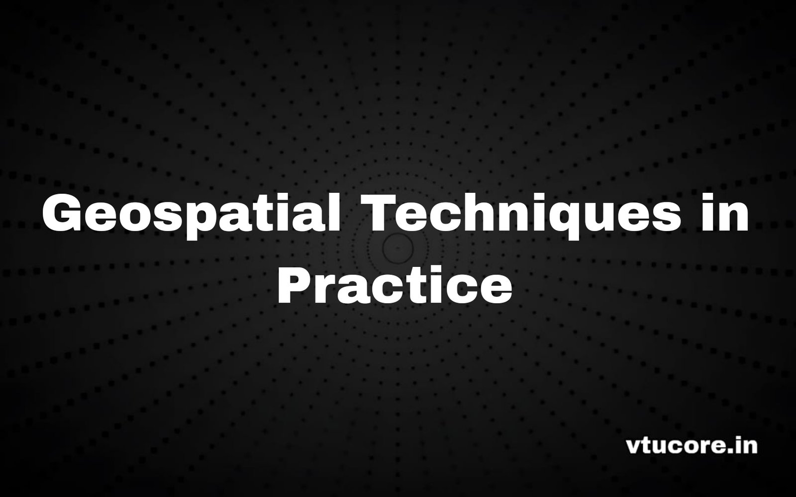 Geospatial Techniques in Practice BCV306B
