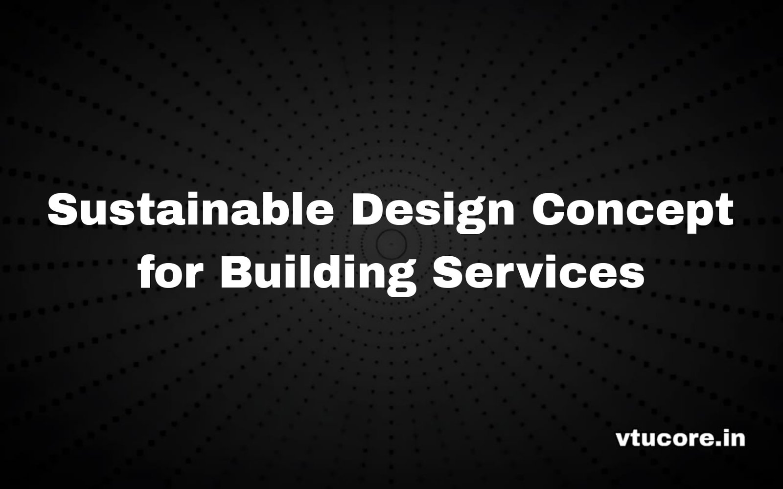 Sustainable Design Concept for Building Services BCV306C
