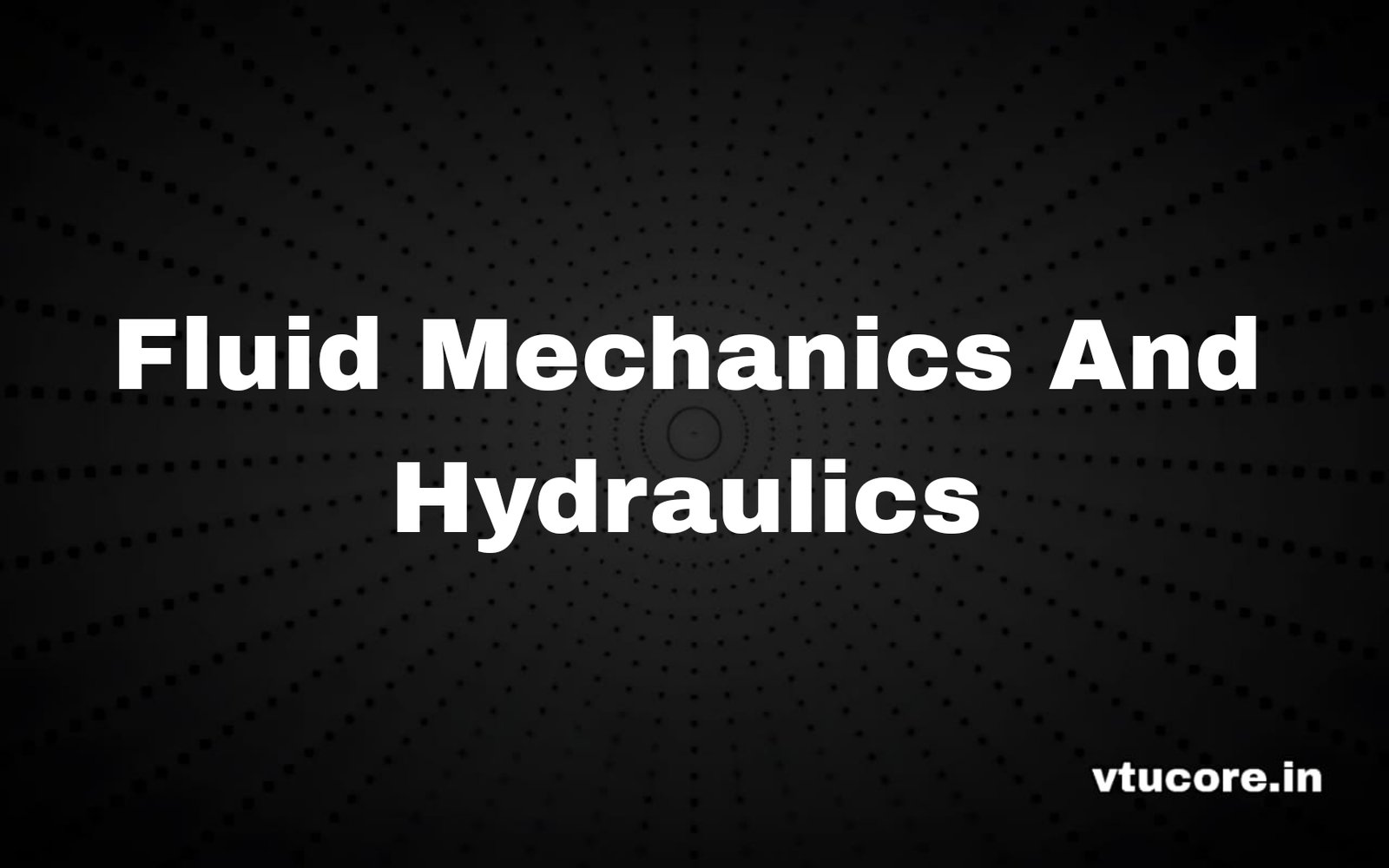 Fluid Mechanics and Hydraulics BCV402