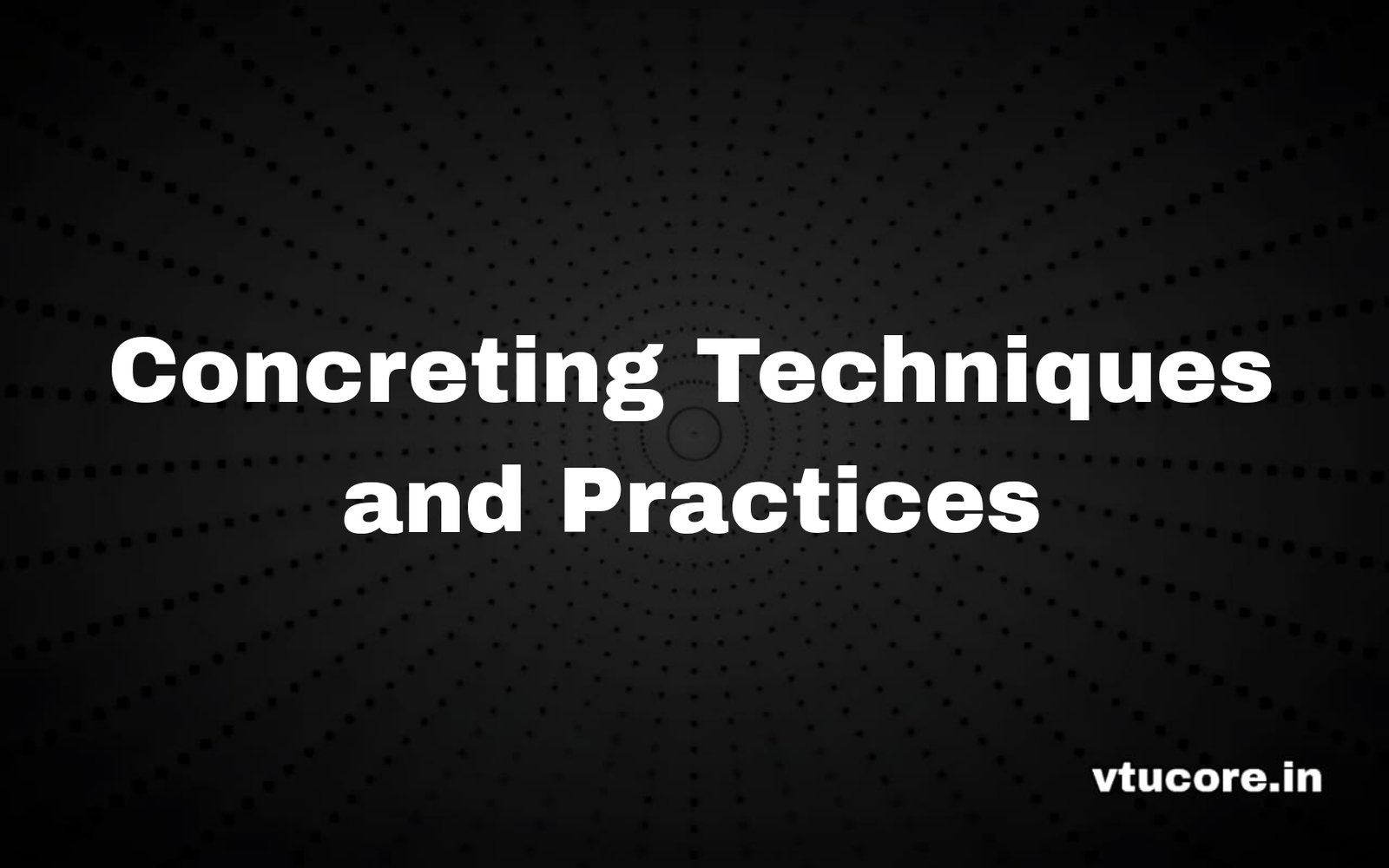 Concreting Techniques and Practices BCV405C