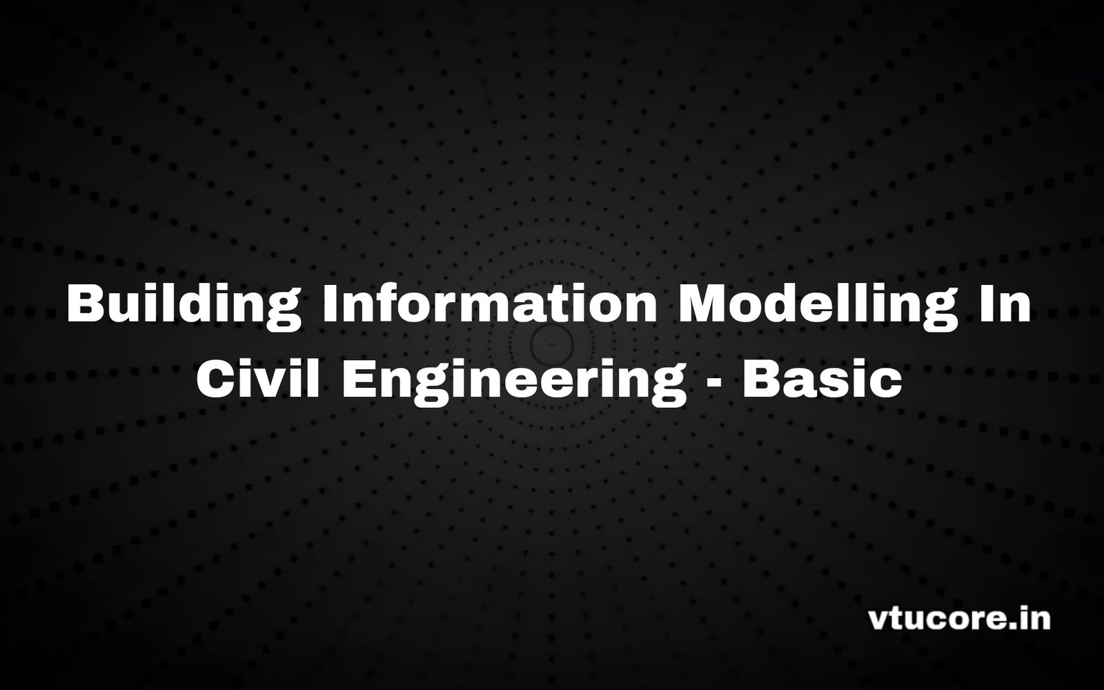 Building Information Modelling In Civil Engineering – Basic BCVL456A