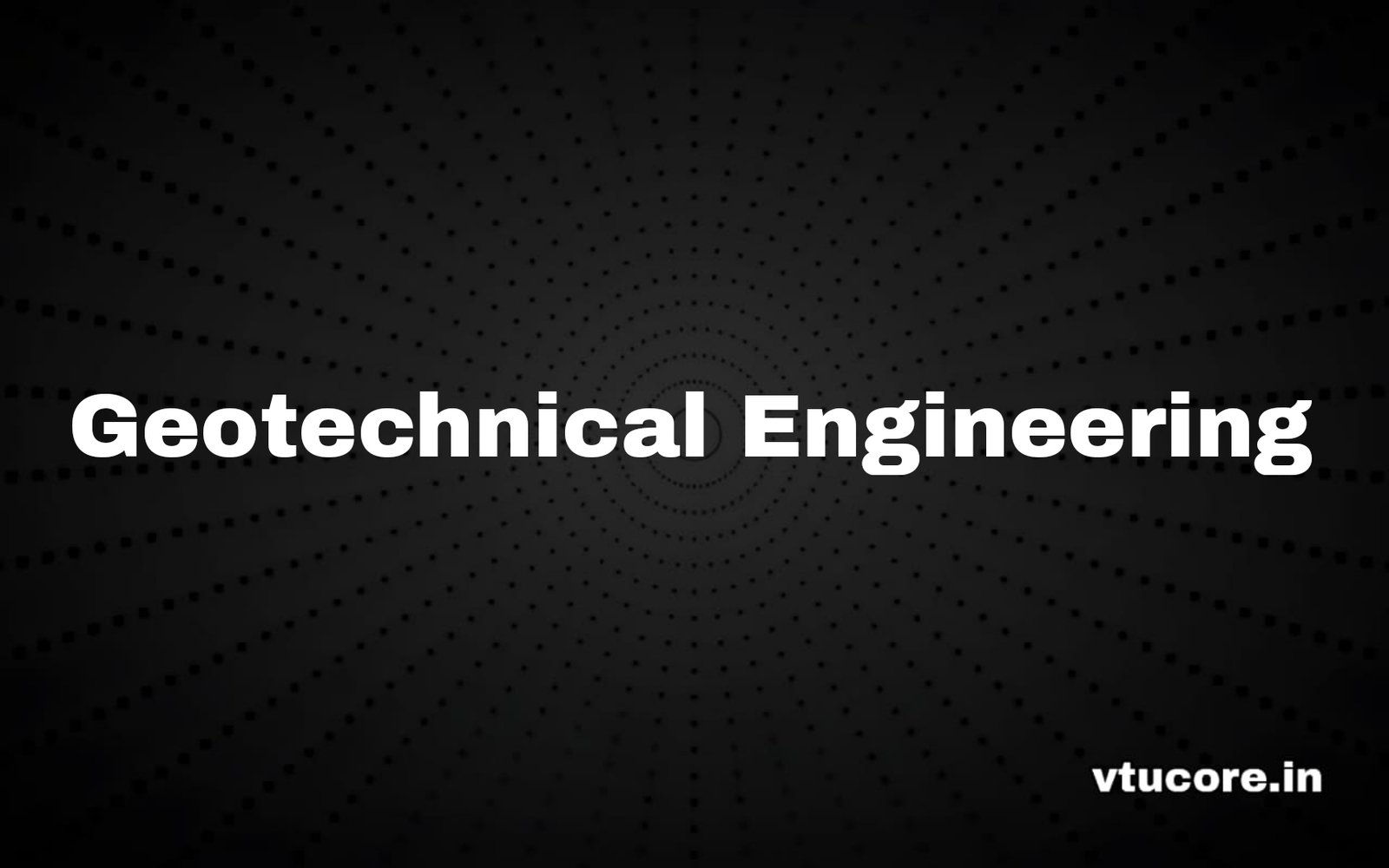 Geotechnical Engineering BCV502