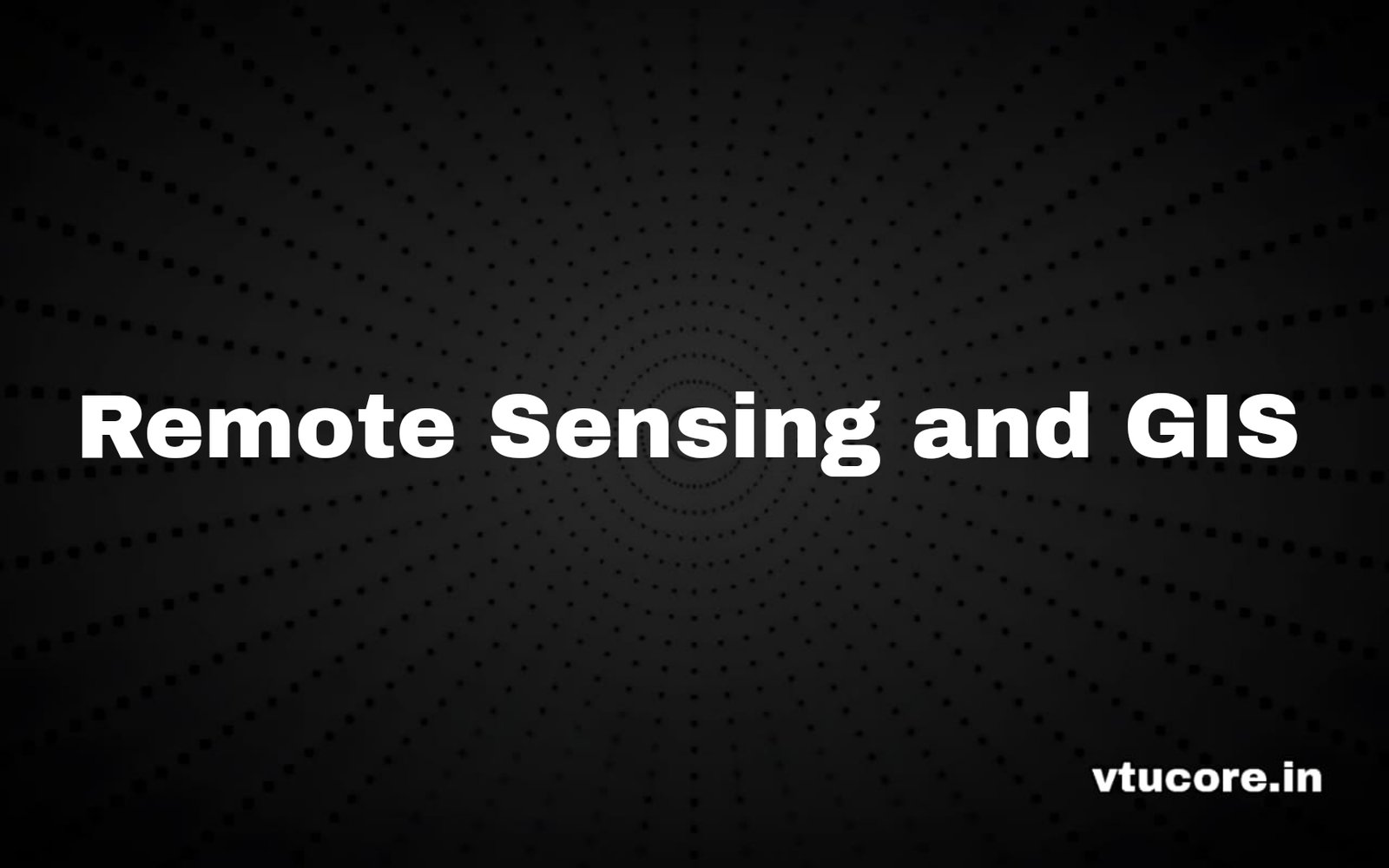 Remote Sensing and GIS BCV515D