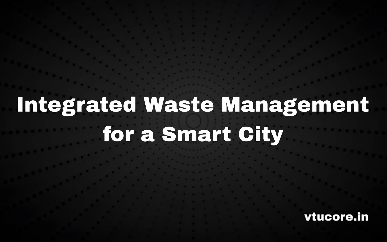 Integrated Waste Management for a Smart City BCV654C