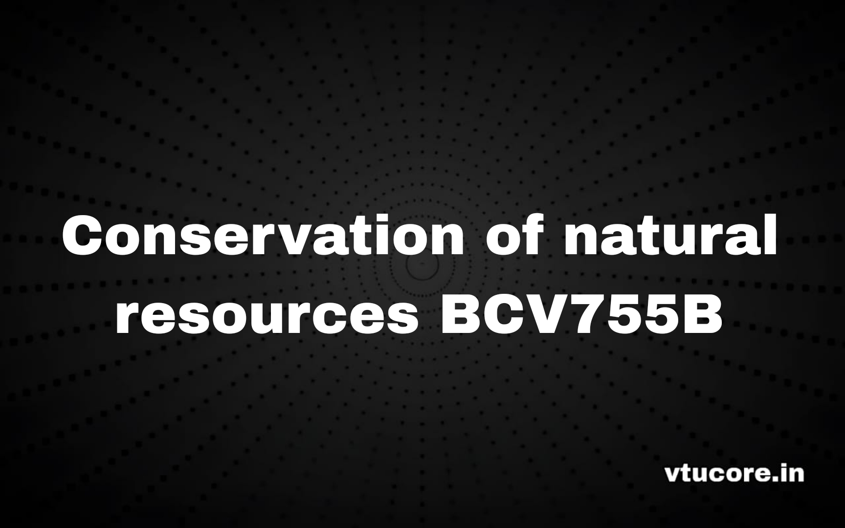 Conservation of natural resources BCV755B